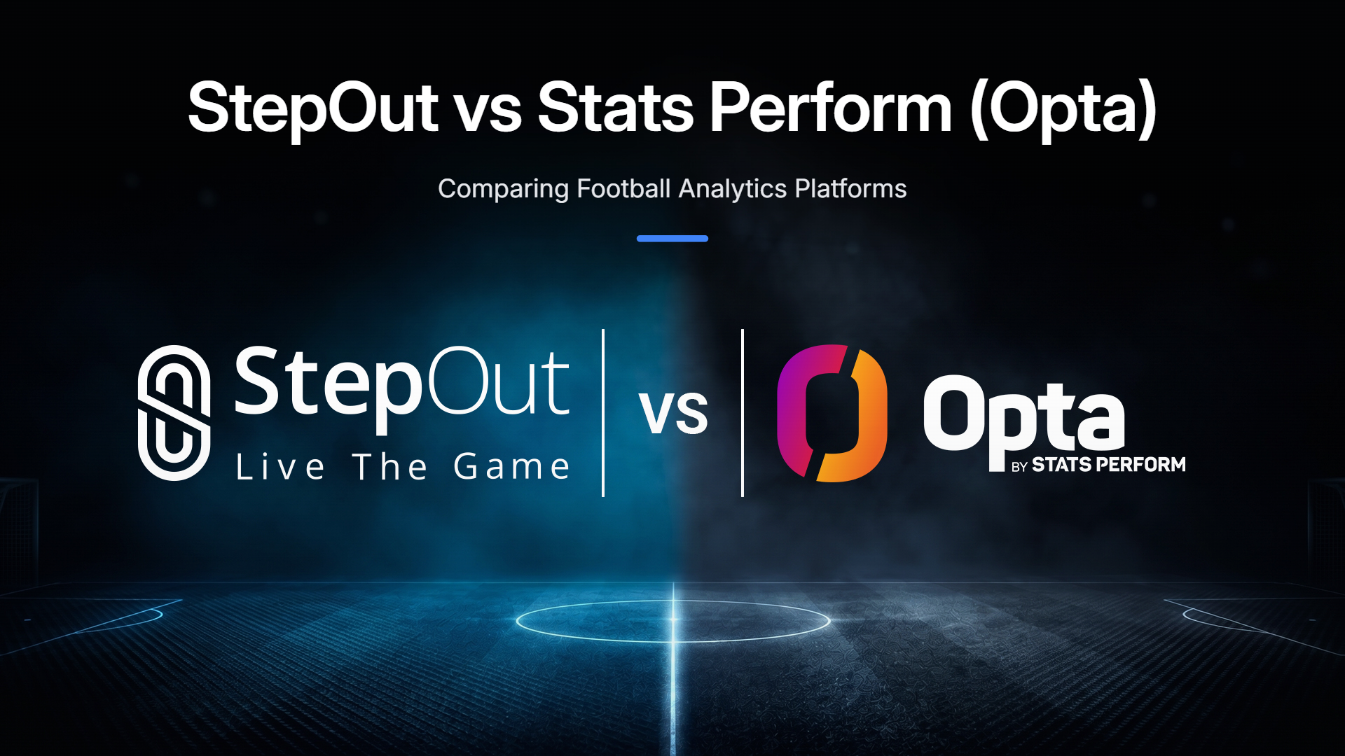 StepOut vs Stats Perform (Opta): Comparing Football Analytics Platforms StepOut vs Stats Perform (Opta): Comparing Football Analytics Platforms