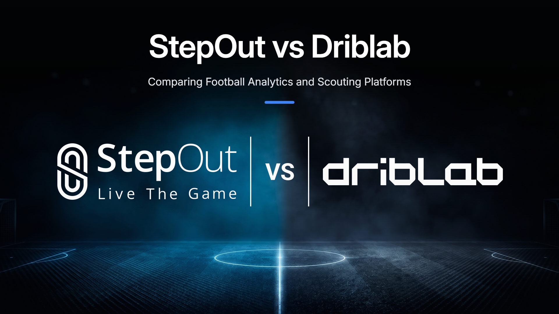 StepOut vs Driblab: Comparación de las plataformas de análisis y exploración del fútbol StepOut vs Driblab: Comparación de las plataformas de análisis y exploración del fútbol