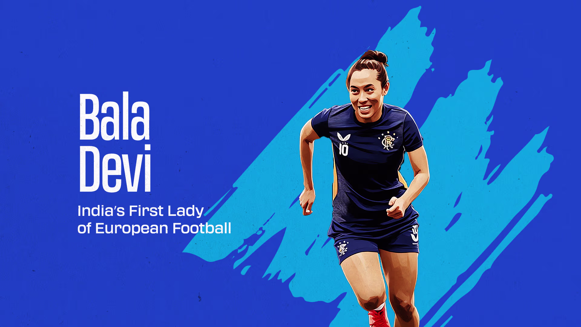 1. Bala Devi: India’s First Lady of European Football 1. Bala Devi: India’s First Lady of European Football