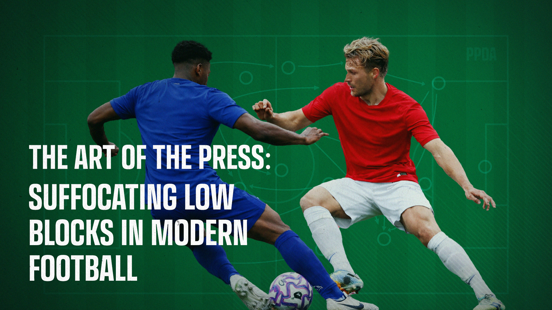 Suffocating Low Blocks in Modern Football Suffocating Low Blocks in Modern Football