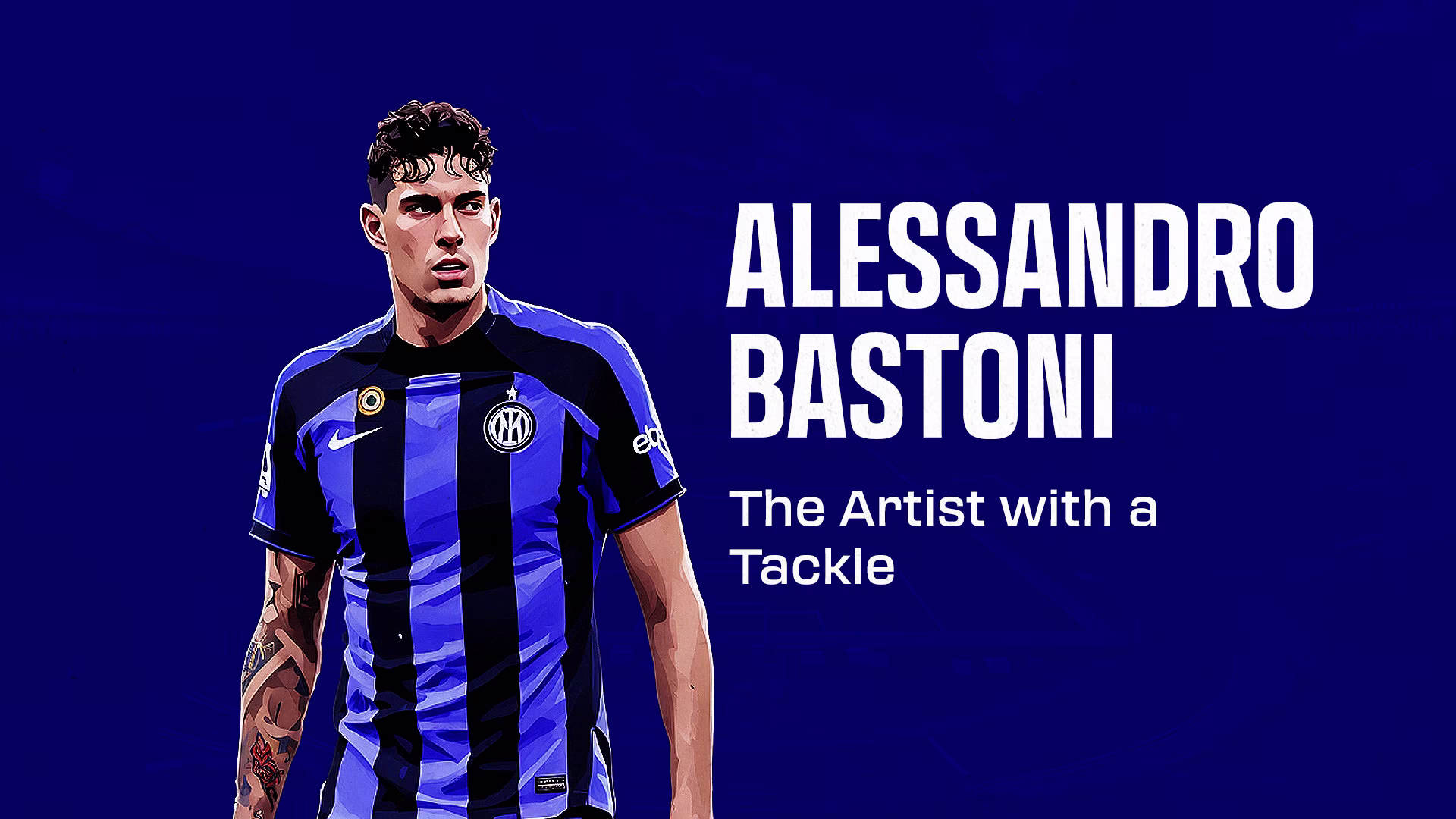 Alessandro Bastoni: The Artist with a Tackle Alessandro Bastoni: The Artist with a Tackle