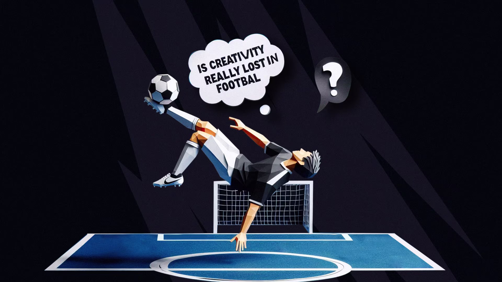 Is Creativity Really Lost in Football? Is Creativity Really Lost in Football?