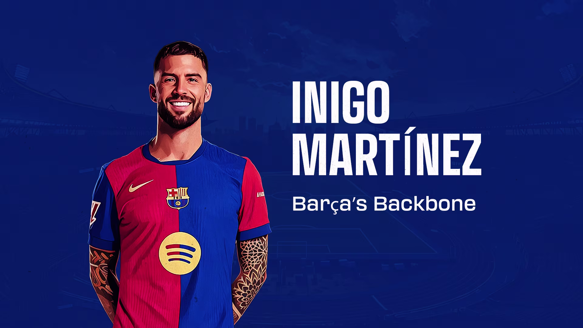 Inigo Martínez: Barça’s Backbone Inigo Martínez: Barça’s Backbone