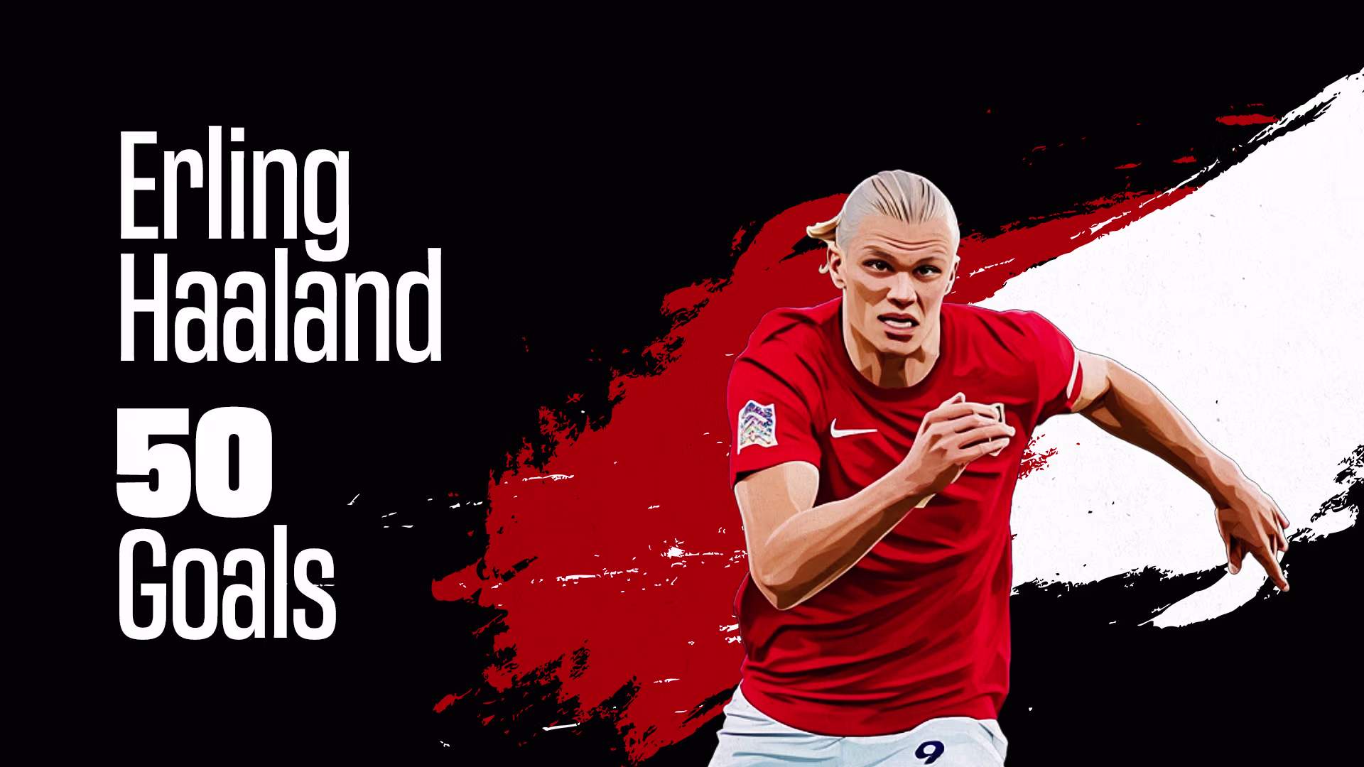 4. Erling Haaland – 50 Goals 4. Erling Haaland – 50 Goals